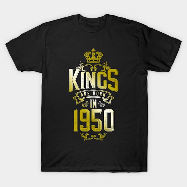 kings are born 1950  birthday quote crown king birthday party gift T-Shirt by thepersianshop